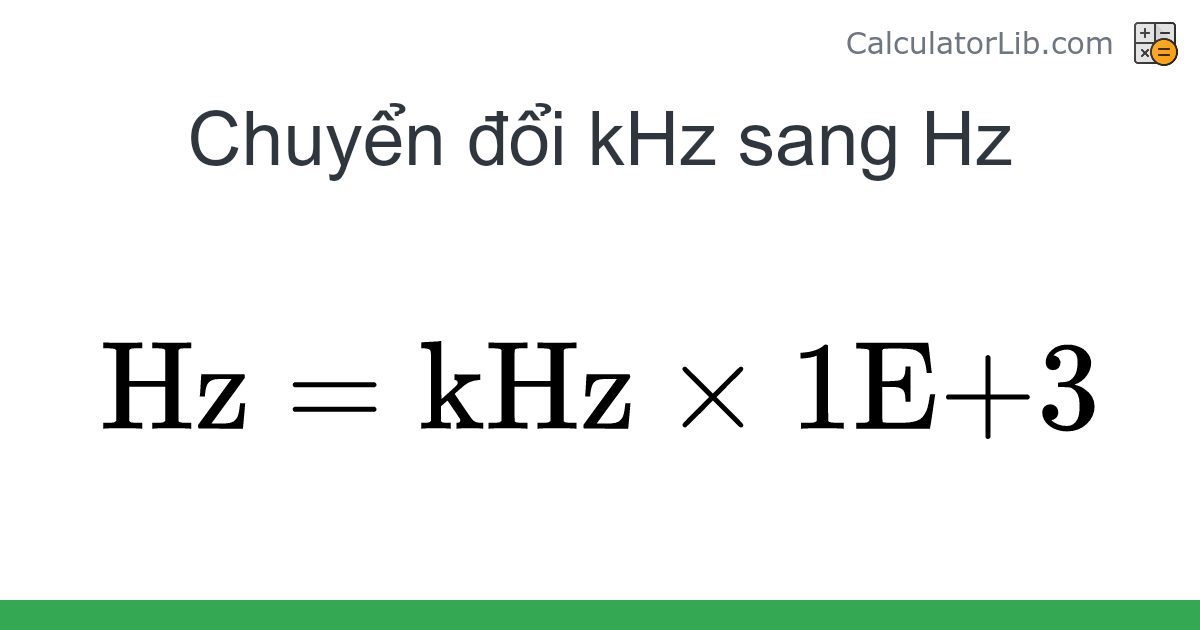 KHz → Hz converter (kHz sang Hz) - Frequency Converter - CalculatorLib
