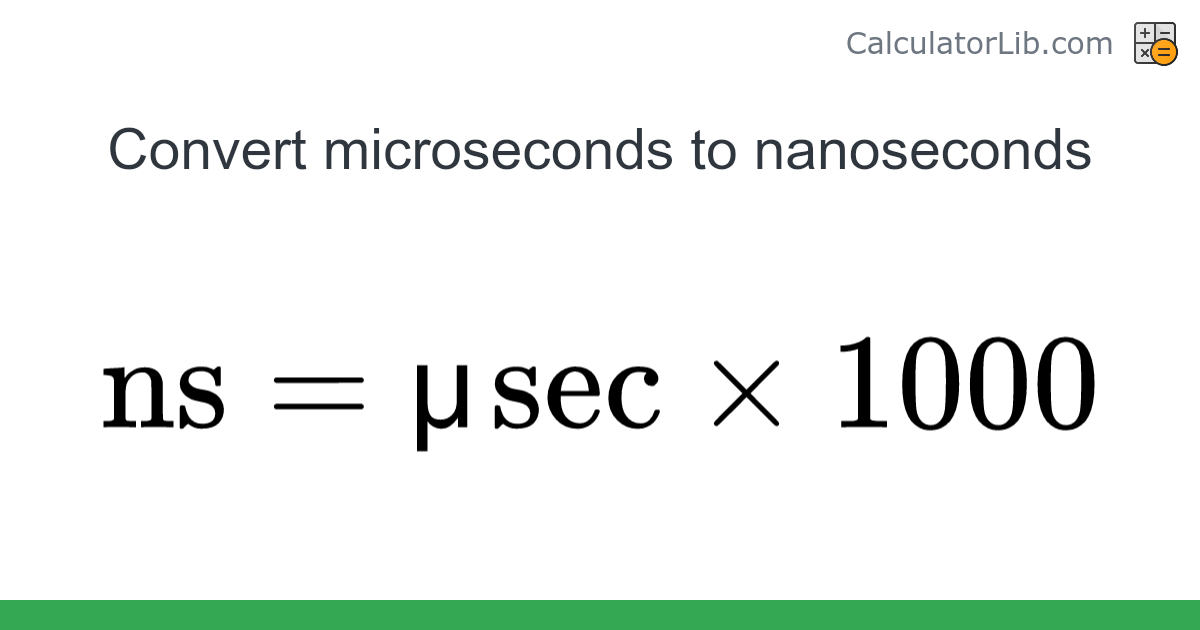 Microseconds → Nanoseconds converter (μsec to ns) - Time Converter ...