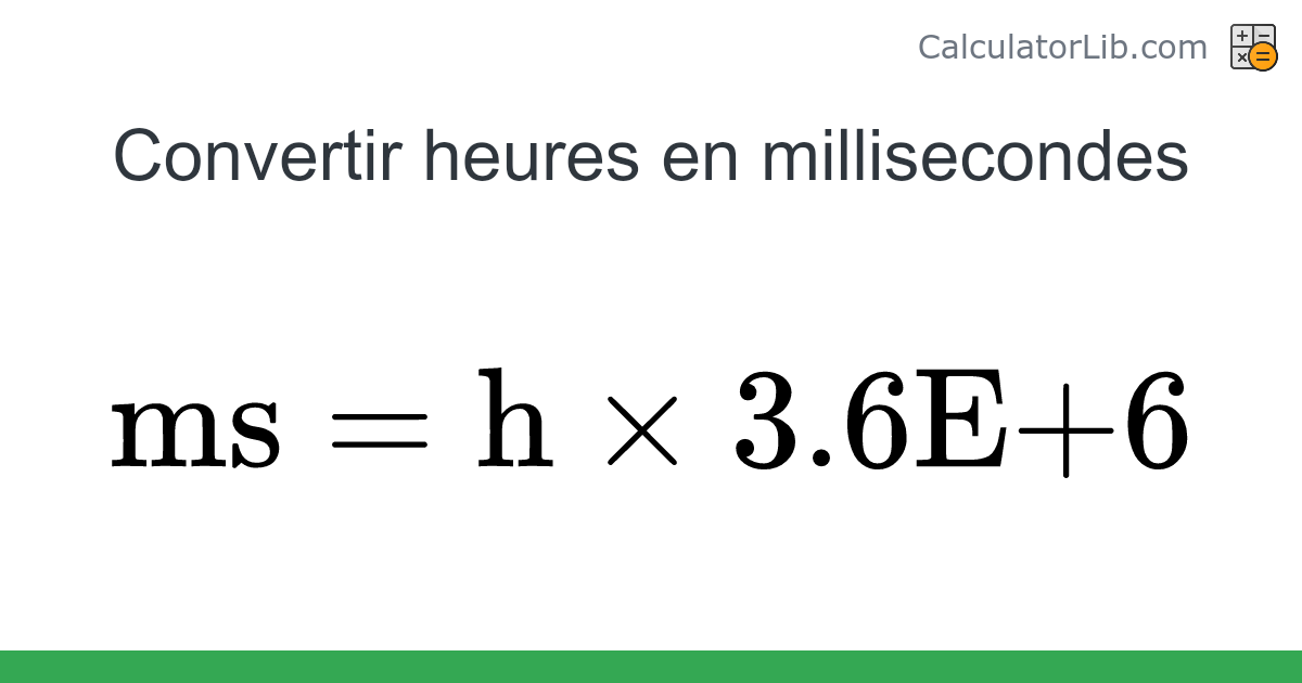 Heures → Millisecondes converter (h en ms) - Time Converter - CalculatorLib