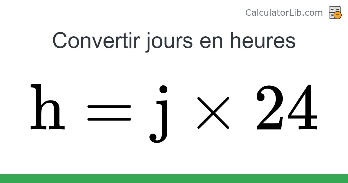 Jours → Heures converter (j en h) - Time Converter - CalculatorLib