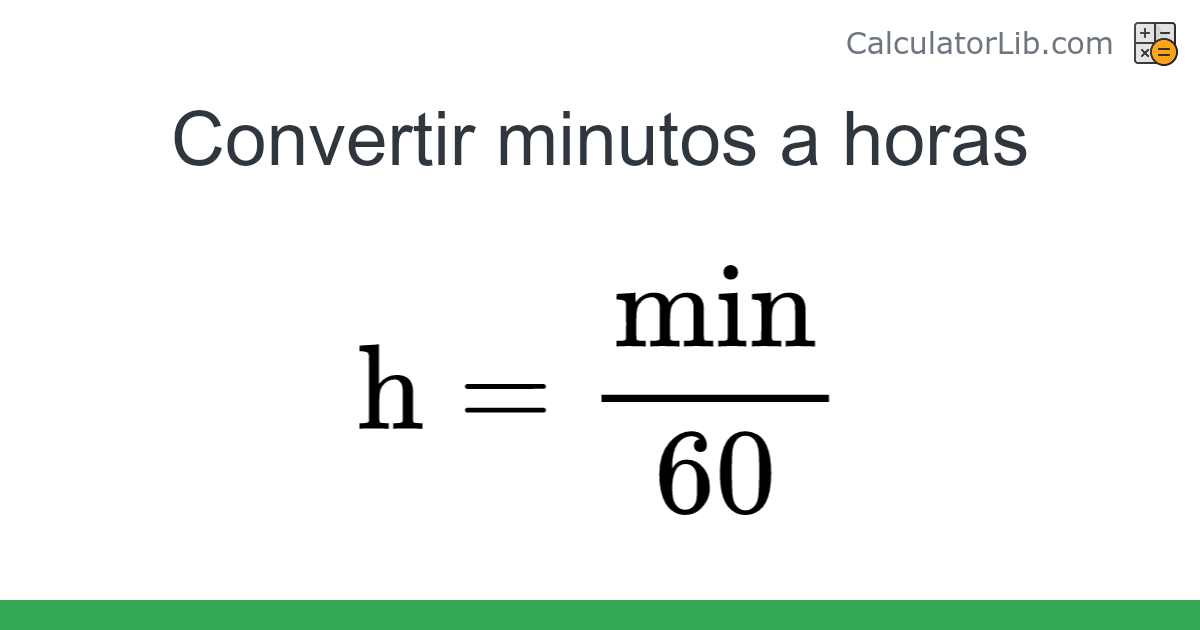 Minutos → Horas converter (min a h) - Time Converter - CalculatorLib