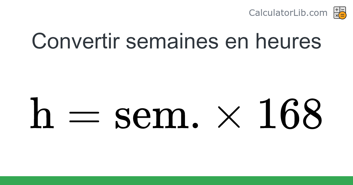 Semaines → Heures converter (sem. en h) - Time Converter - CalculatorLib