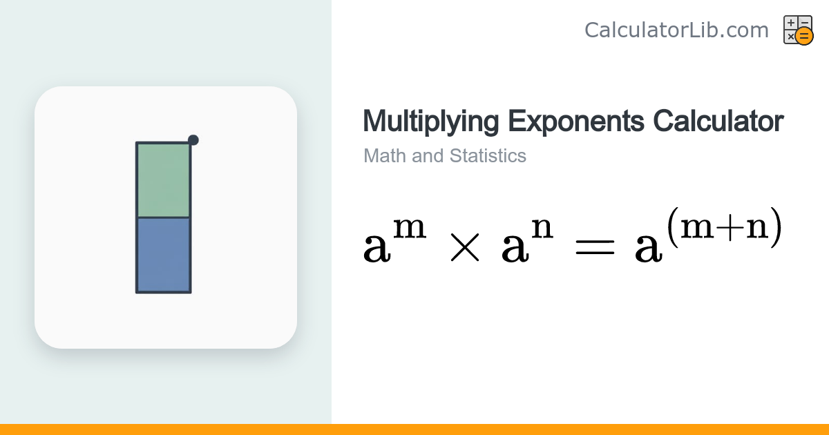 Multiplying Exponents Calculator — a^m × a^n - CalculatorLib