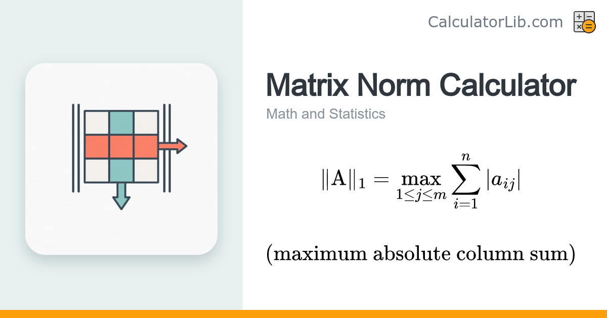 Matrix Norm Calculator (L1, L2 Spectral, Frobenius, L-inf) - CalculatorLib