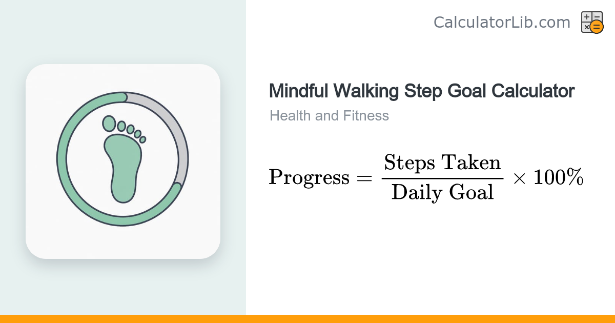 Mindful Walking Steps Calculator — Daily Goal Progress - CalculatorLib