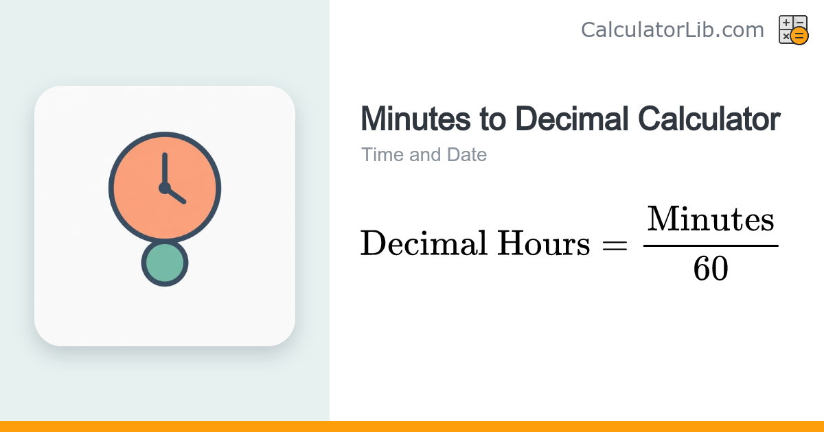 Minutes to Decimal Calculator — Convert Minutes to Hours - CalculatorLib