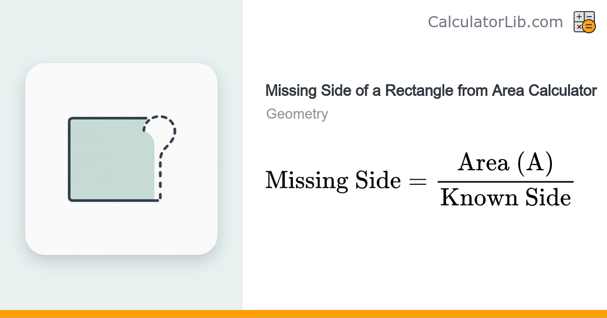 Missing Side of a Rectangle from Area Calculator - CalculatorLib