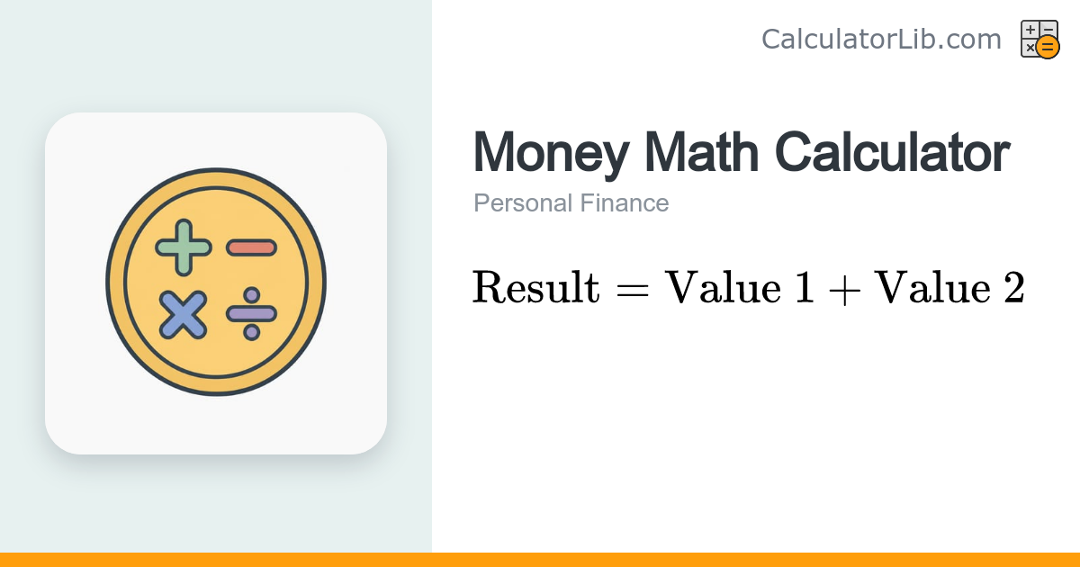 Money Math Calculator (Add, Subtract, Multiply, Divide) - CalculatorLib