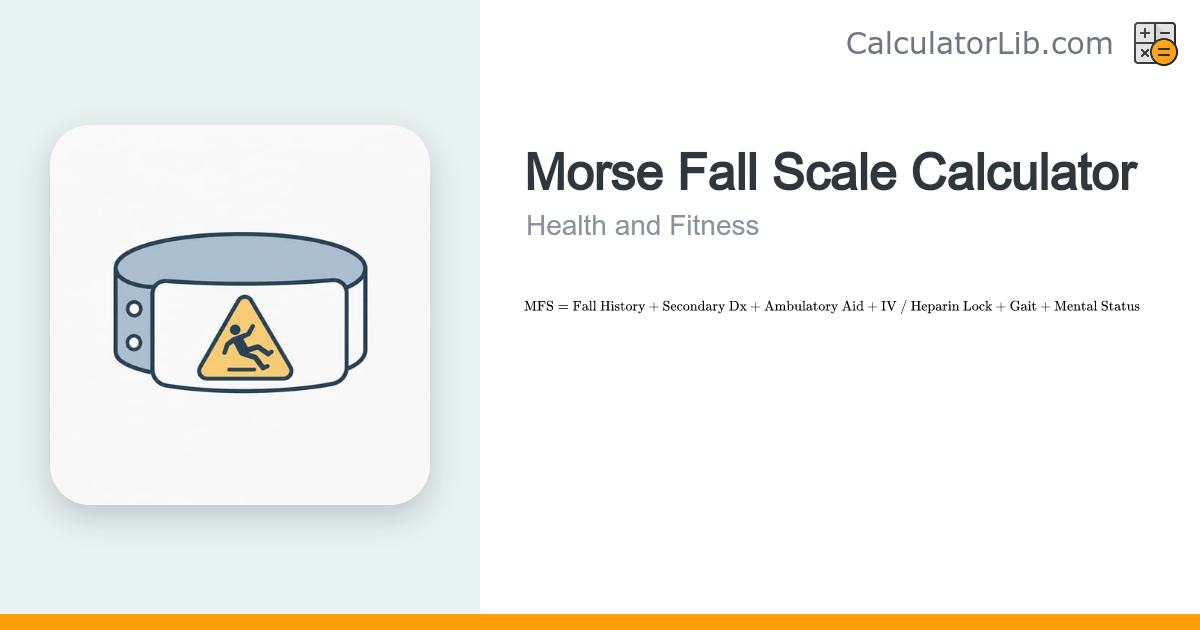 Morse Fall Scale Calculator | MFS Fall Risk Score - CalculatorLib