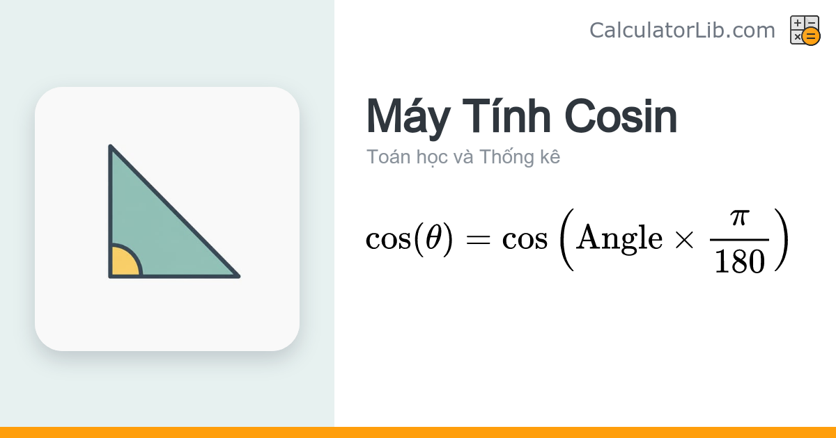 Máy Tính Cosin – Tính cos(θ) Từ Độ - CalculatorLib