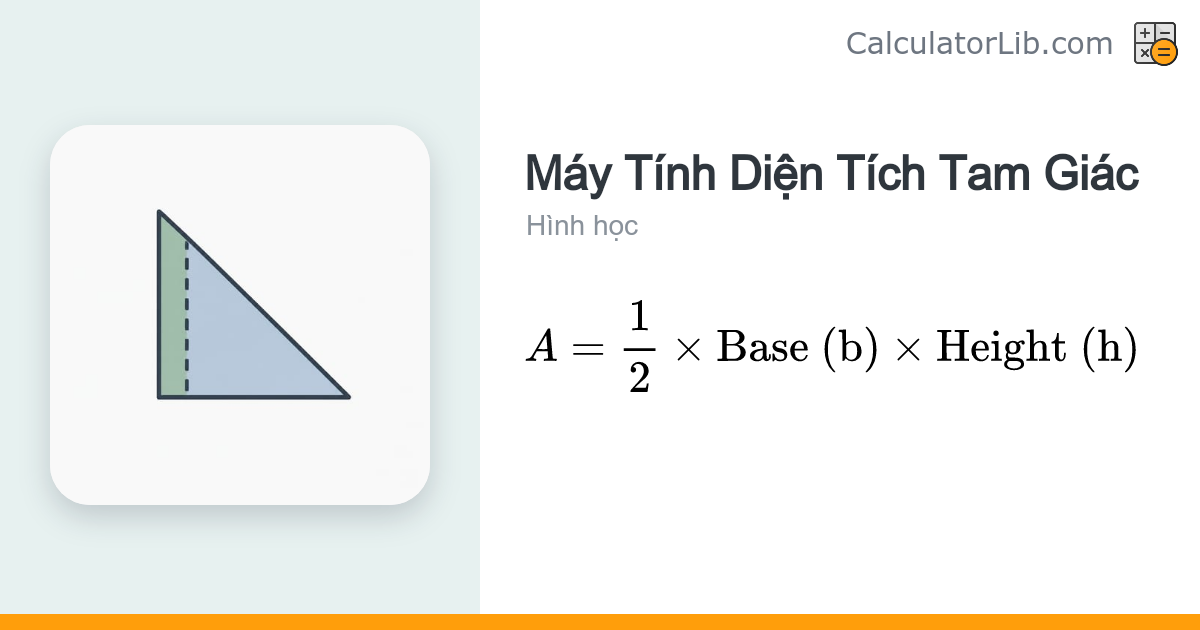 Tính Diện Tích Tam Giác — A = ½·b·h - CalculatorLib
