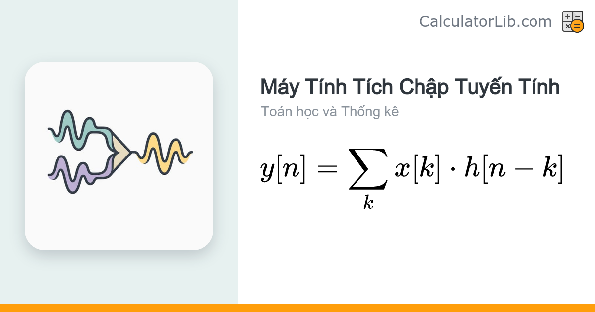 Máy Tính Tích Chập Tuyến Tính – Tính Convolution Hai Dãy Số - CalculatorLib