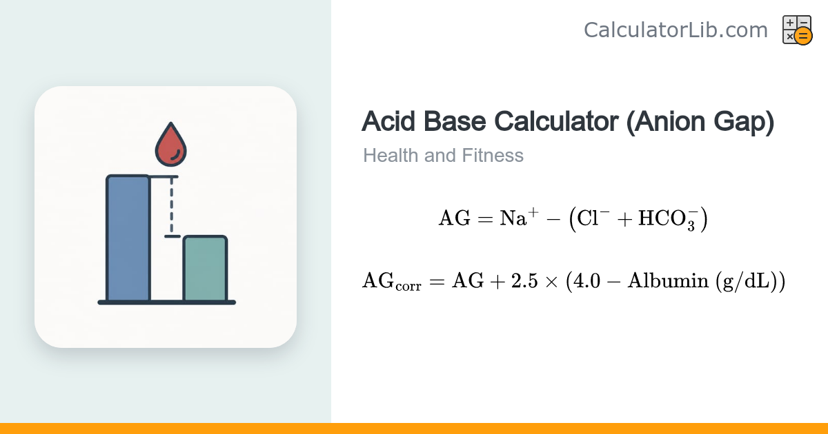 Acid Base Calculator (Anion Gap) | Serum AG - CalculatorLib