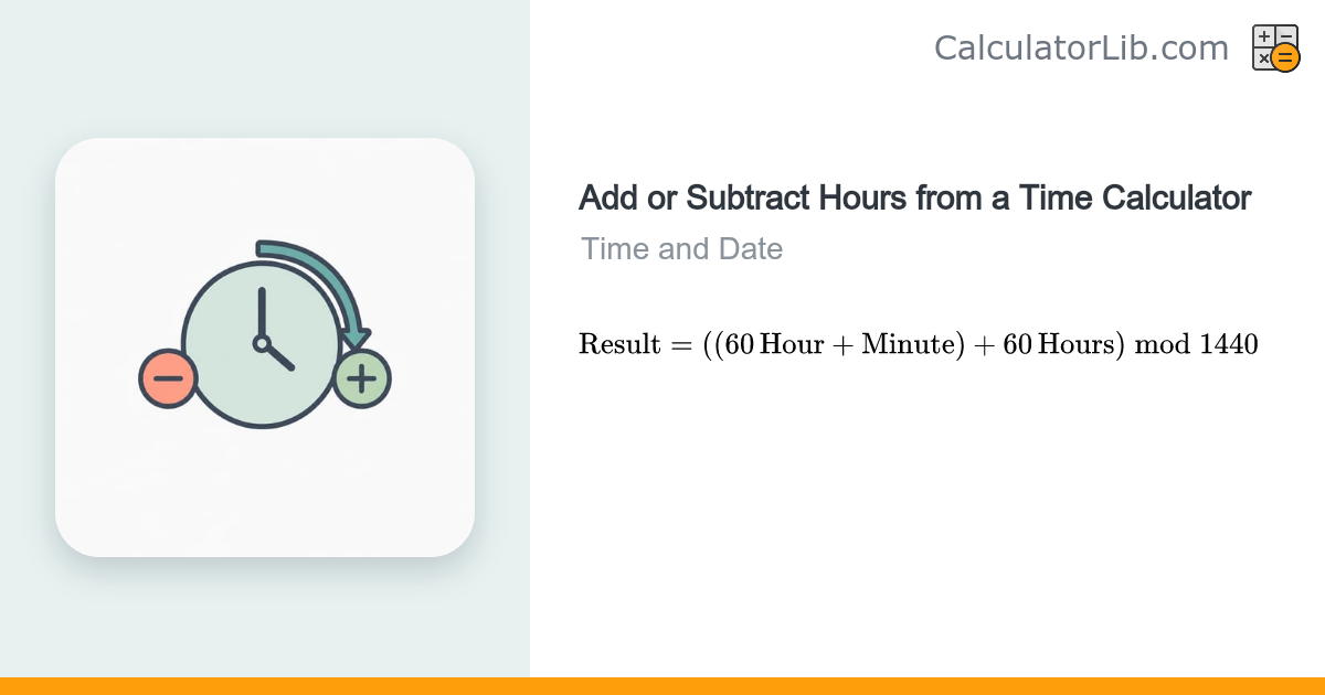 Add or Subtract Hours from a Time Calculator - CalculatorLib