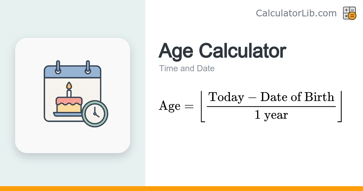 Age Calculator – Find Your Age in Years, Months, Days - CalculatorLib