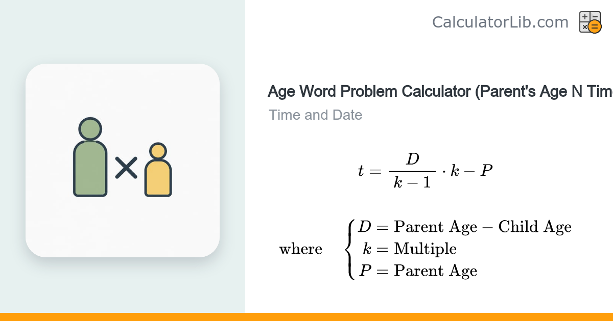Age Word Problem Calculator: When Will Parent Be N Times Child ...
