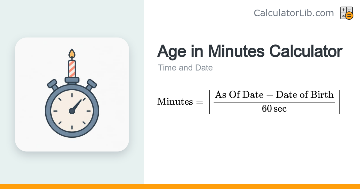 Age in Minutes Calculator – How Many Minutes Old - CalculatorLib