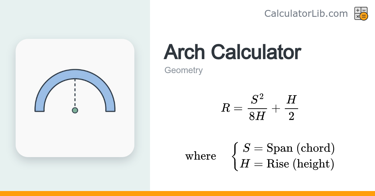 Arch Calculator – Radius, Arc Length & Angle from Span/Rise - CalculatorLib