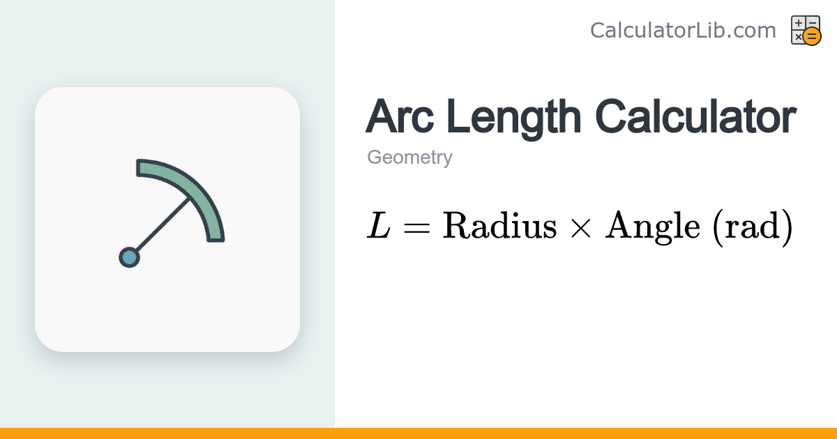 Arc Length Calculator (Radius & Angle) - CalculatorLib