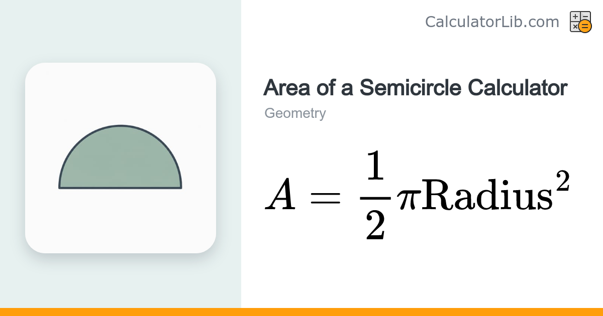 Area of a Semicircle Calculator - CalculatorLib