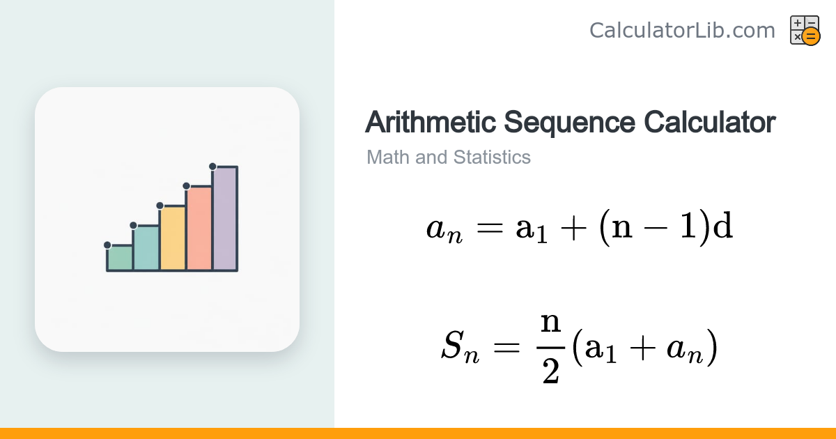 Arithmetic Sequence Calculator — Find d, aₙ, and Sₙ - CalculatorLib