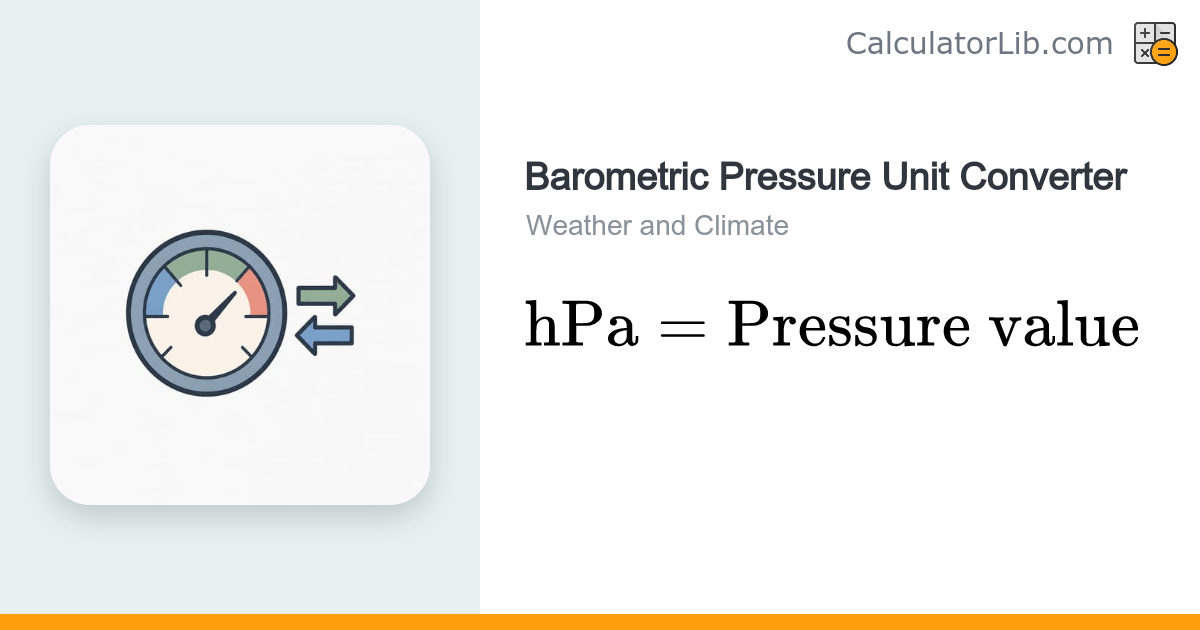 Barometric Pressure Unit Converter (hPa, inHg, mb, mmHg) - CalculatorLib