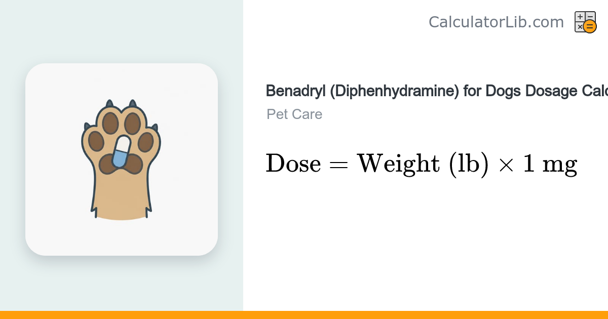 Benadryl (Diphenhydramine) Dosage Calculator for Dogs - CalculatorLib