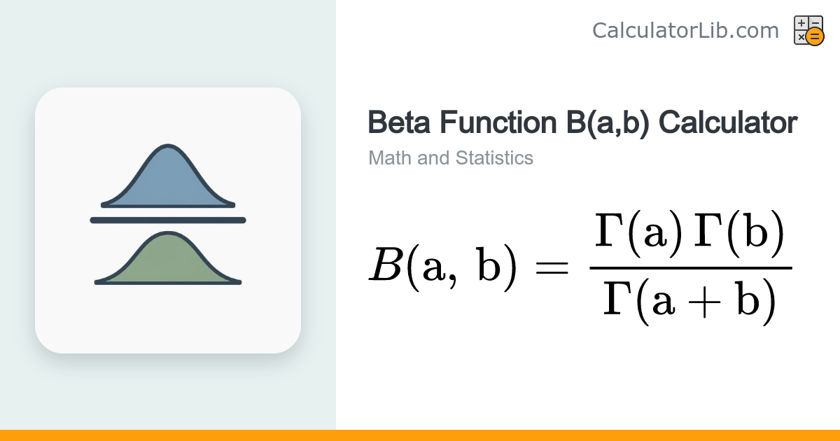 Beta Function B(a,b) Calculator | Euler Beta - CalculatorLib