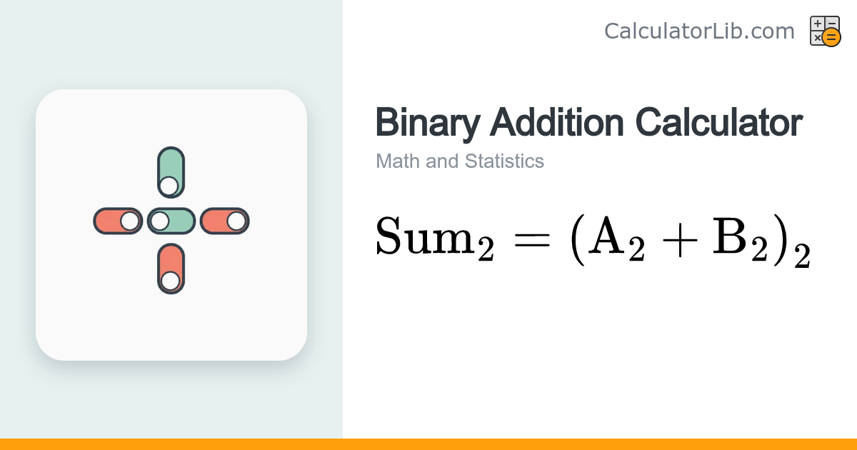 Binary Addition Calculator — Add Binary Numbers - CalculatorLib