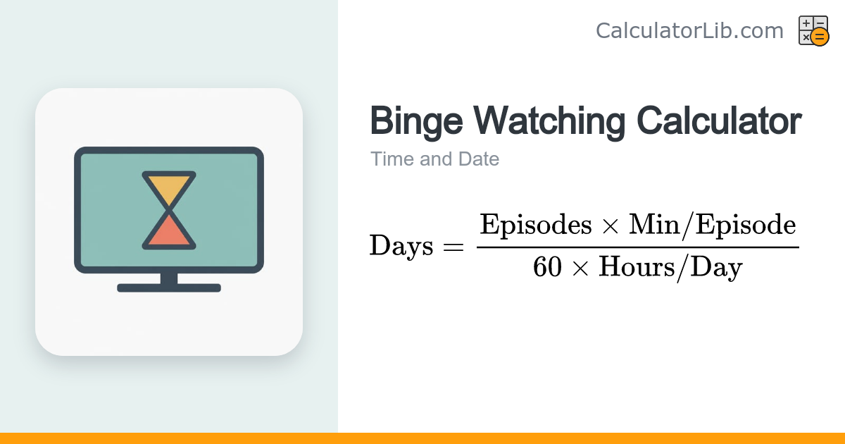 Binge Watching Calculator - How Long to Finish a Series - CalculatorLib