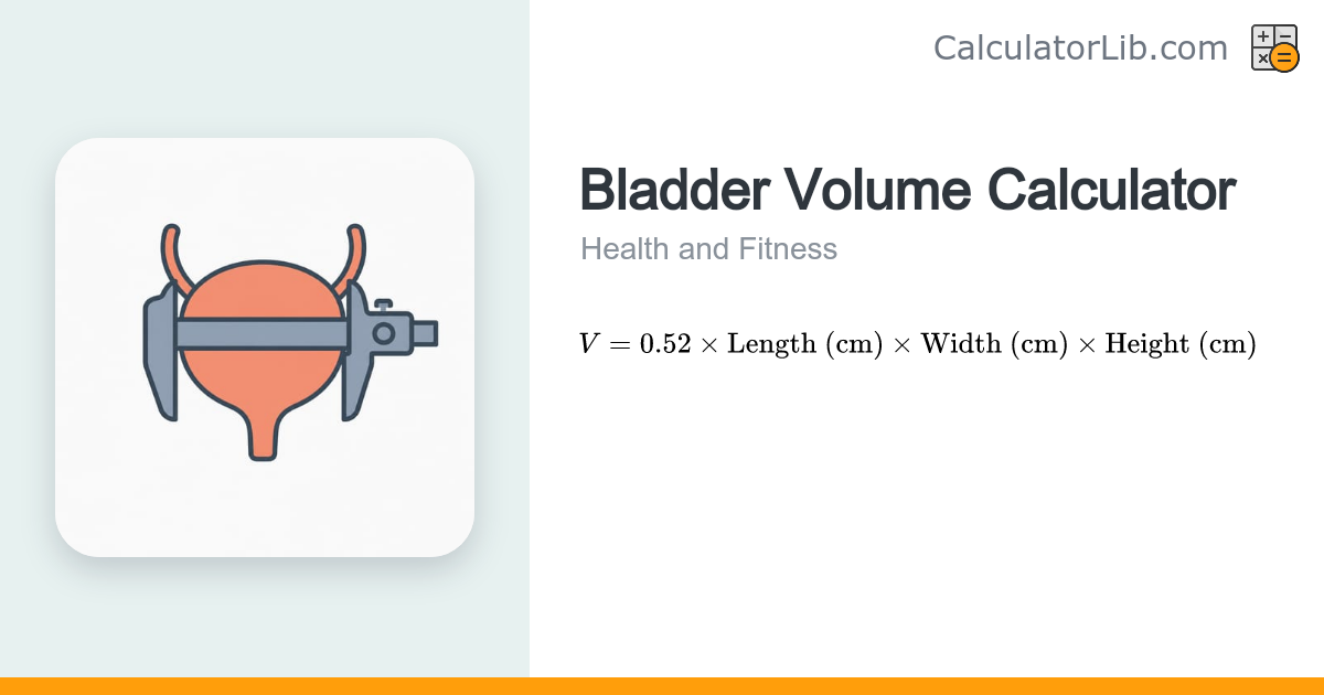 Bladder Volume Calculator | Ellipsoid Formula (mL) - CalculatorLib