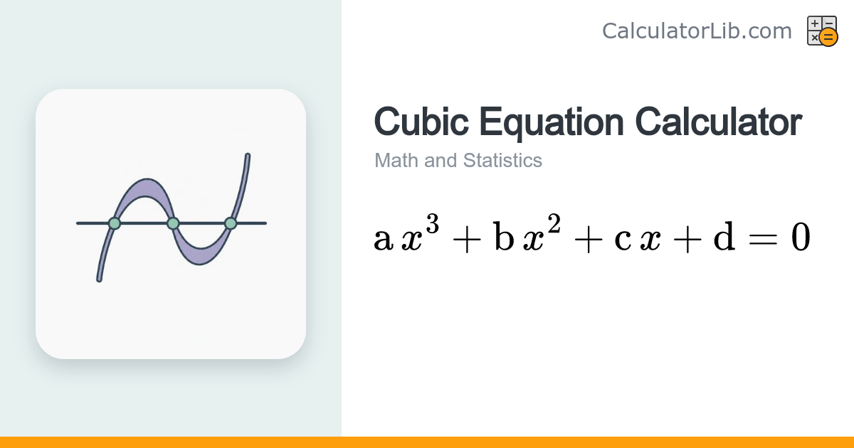 Cubic Equation Calculator — Solve ax³+bx²+cx+d=0 - CalculatorLib