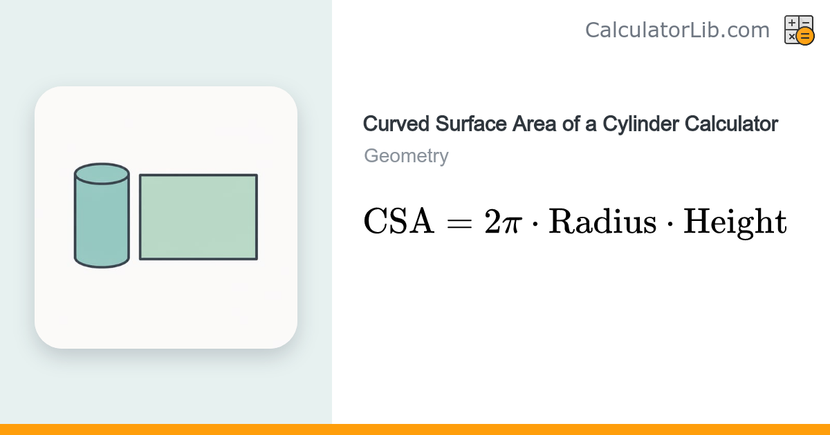 Curved Surface Area of a Cylinder Calculator — CSA = 2πrh - CalculatorLib