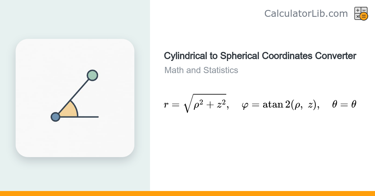 Cylindrical to Spherical Coordinates Converter - CalculatorLib