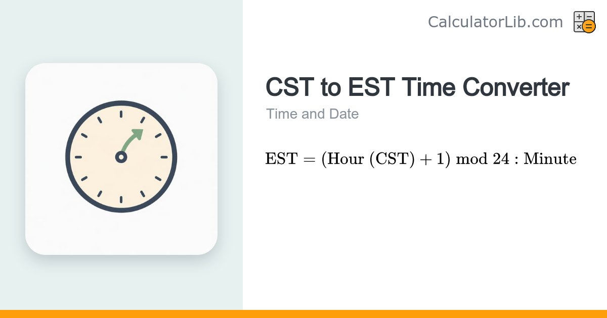 CST to EST Time Converter | Central to Eastern Time - CalculatorLib