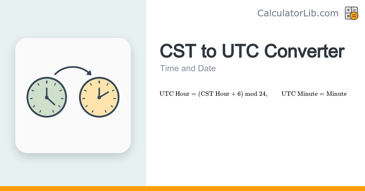 CST to UTC Converter — Central Time to UTC - CalculatorLib