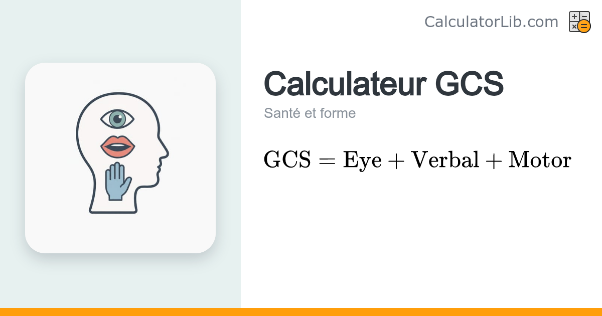 Calculateur du score de Glasgow (GCS) – Échelle de coma - CalculatorLib