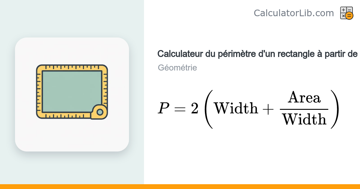 Calculateur du périmètre d'un rectangle à partir de l'aire - CalculatorLib