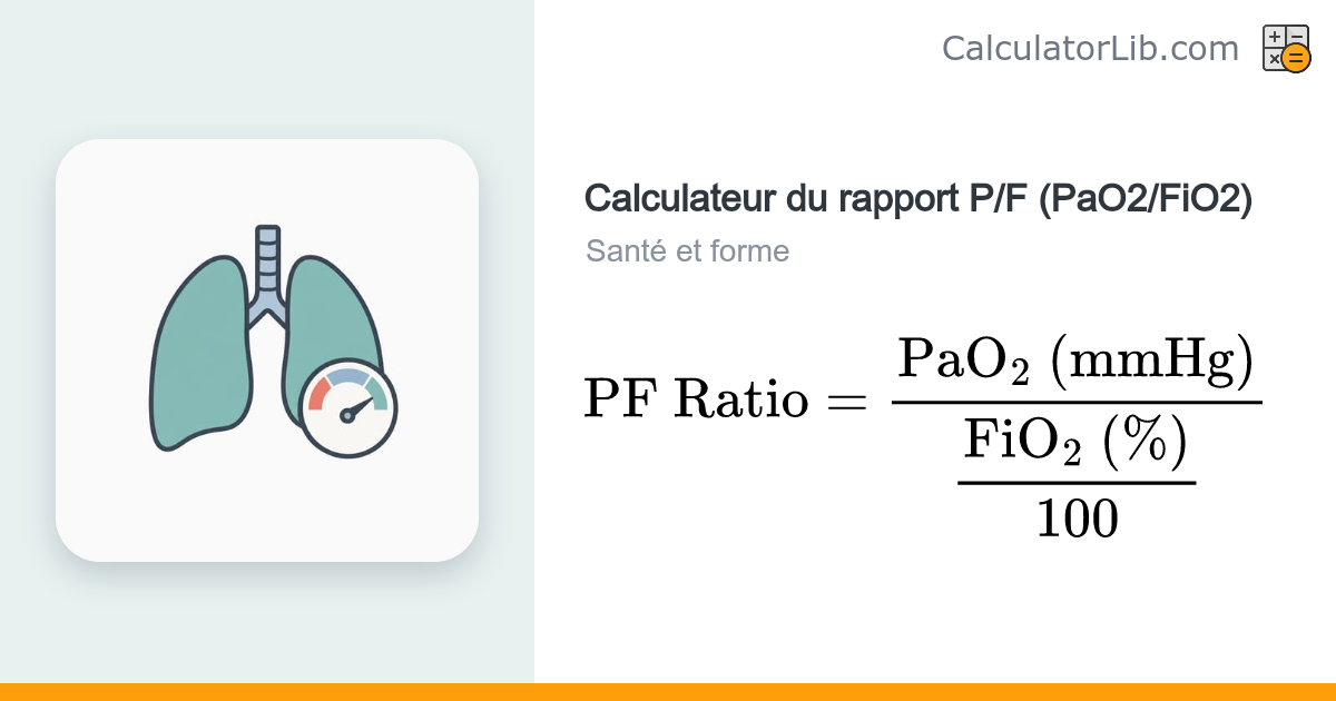 Calculateur du rapport PaO2/FiO2 (rapport P/F) - CalculatorLib