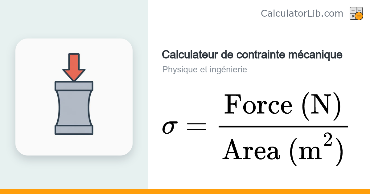 Calculateur de contrainte mécanique – Contrainte (σ = F / A ...