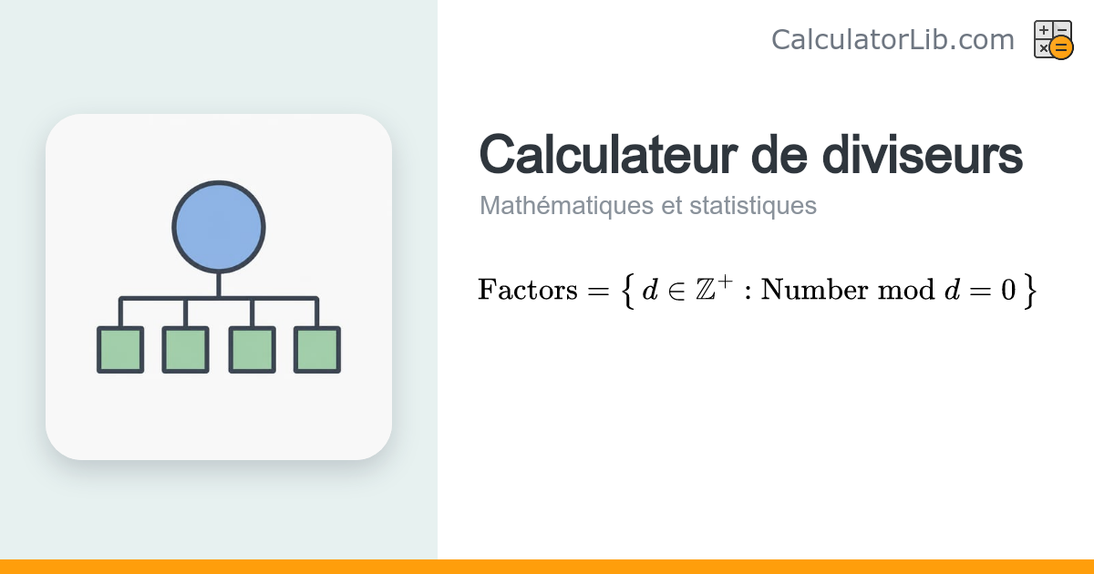 Calculateur de diviseurs : factoriser un nombre en ligne - CalculatorLib