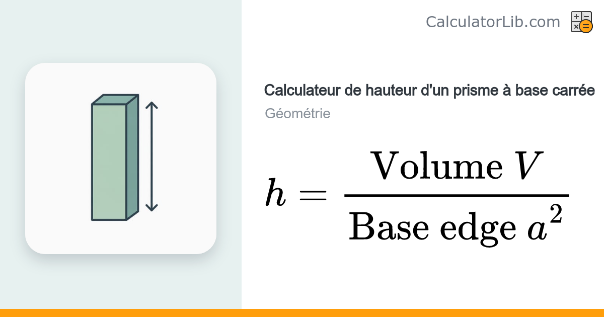 Calculateur de hauteur d'un prisme à base carrée (volume et arête ...