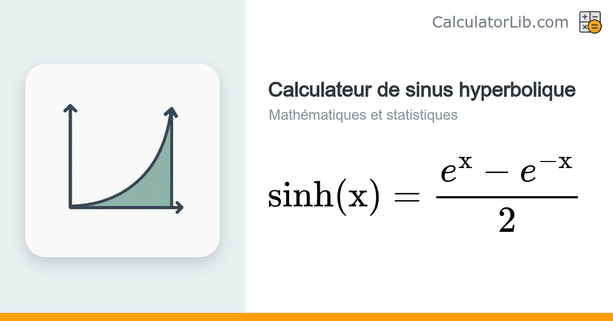 Calculateur de sinus hyperbolique (sinh) en ligne - CalculatorLib