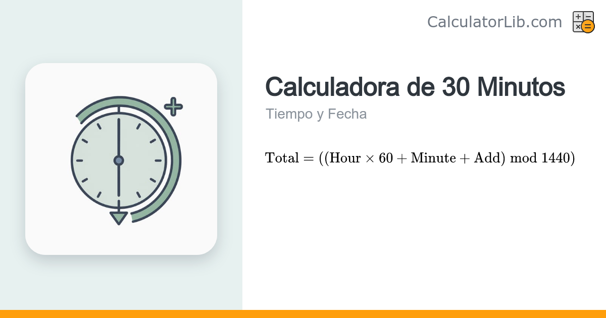 Calculadora de 30 Minutos – Suma 30 Minutos a una Hora - CalculatorLib