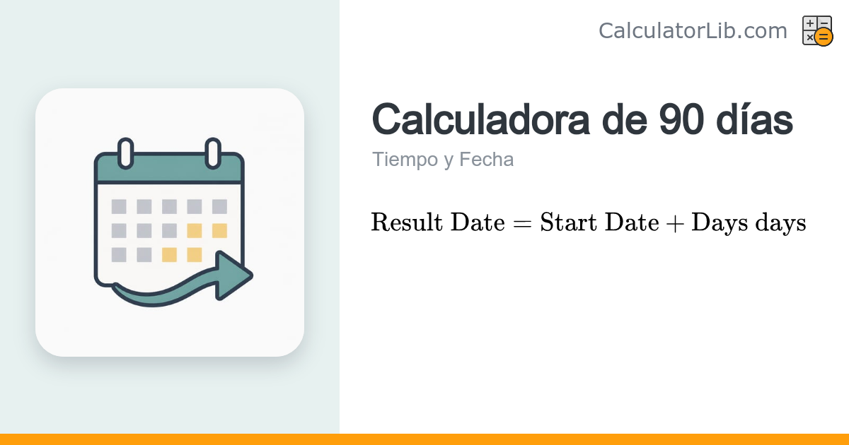 Calculadora de 90 días – Suma 90 días a una fecha - CalculatorLib