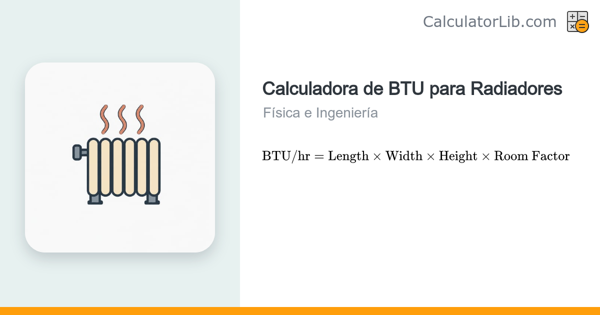 Calculadora de BTU para Radiadores | Potencia Calorífica por Estancia ...