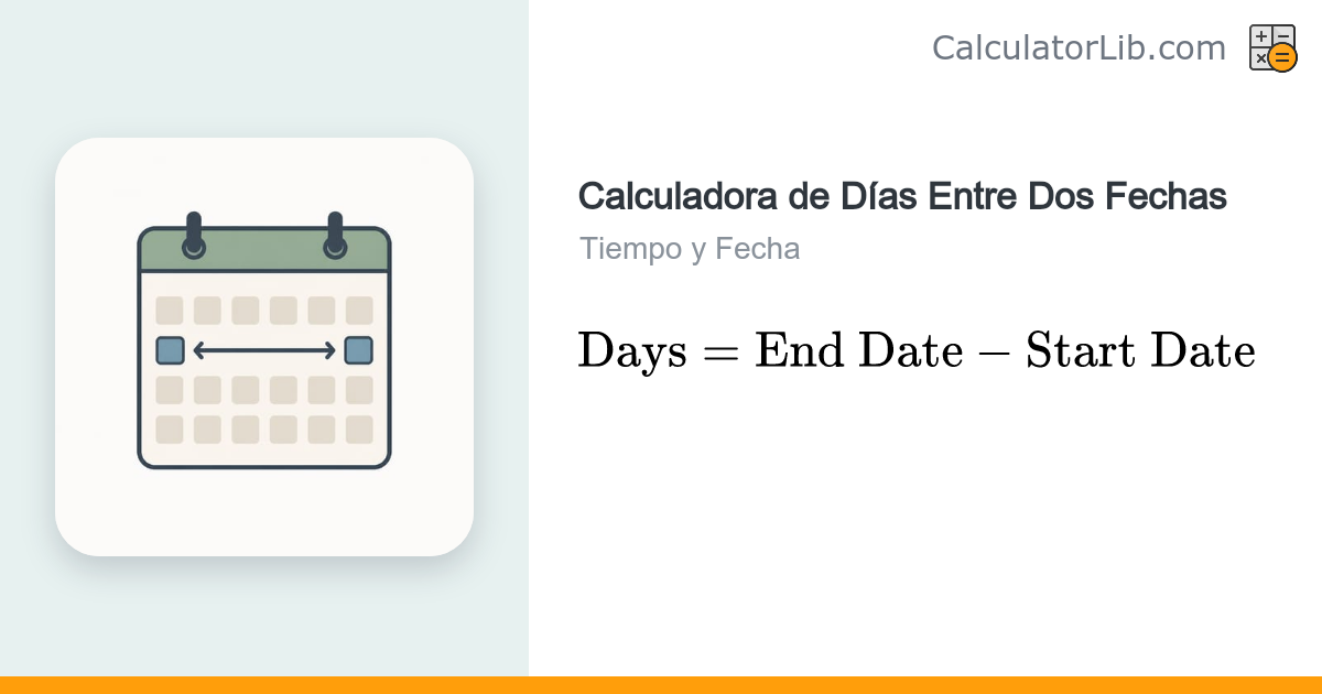 Calculadora de Días Entre Dos Fechas | Cálculo Exacto - CalculatorLib