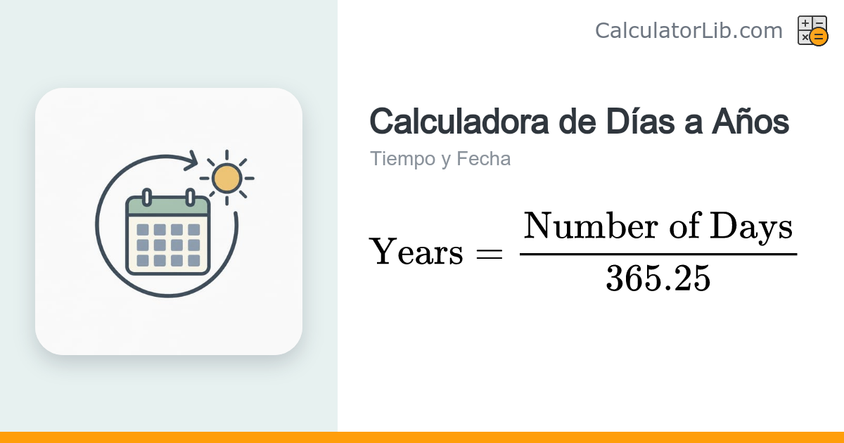 Calculadora de Días a Años — Convierte Días en Años - CalculatorLib