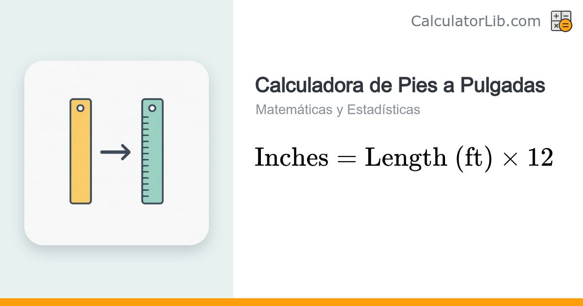 Calculadora de Pies a Pulgadas | Convertir ft a in - CalculatorLib