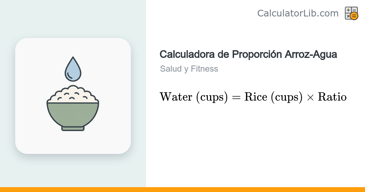 Calculadora de Proporción Arroz-Agua | Arroz Perfecto - CalculatorLib